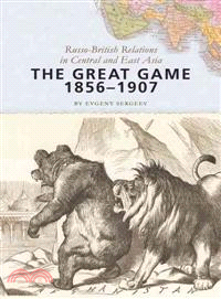 The Great Game, 1856-1907—Russo-British Relations in Central and East Asia