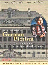 An Introduction to German Pietism ─ Protestant Renewal at the Dawn of Modern Europe