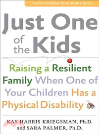 Just One of the Kids ─ Raising a Resilient Family When One of Your Children Has a Physical Disability