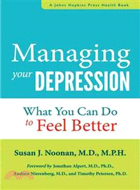 Managing Your Depression ─ What You Can Do to Feel Better