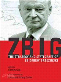 ZBIG ─ The Strategy and Statecraft of Zbigniew Brzezinski