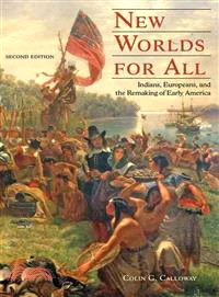 New Worlds for All ─ Indians, Europeans, and the Remaking of Early America