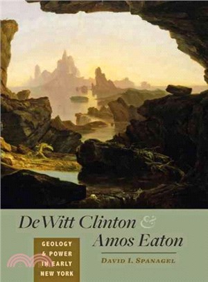 DeWitt Clinton and Amos Eaton ─ Geology and Power in Early New York