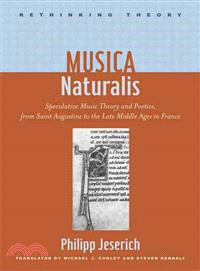 Musica naturalis :speculative music theory and poetics, from Saint Augustine to the late Middle Ages in France /