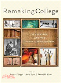 Remaking College ─ Innovation and the Liberal Arts