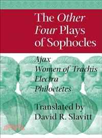 The Other Four Plays of Sophocles ─ Ajax / Women of Trachis / Electra / Philoctetes