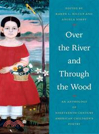 Over the River and Through the Wood ─ An Anthology of Nineteenth-Century American Children's Poetry