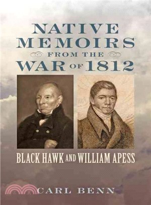 Native Memoirs from the War of 1812 ─ Black Hawk and William Apess