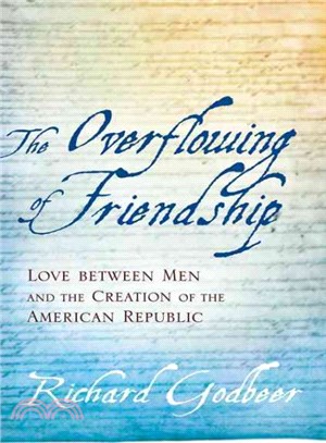 The Overflowing of Friendship ― Love Between Men and the Creation of the American Republic