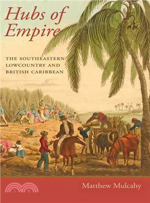 Hubs of Empire ─ The Southeastern Lowcountry and British Caribbean