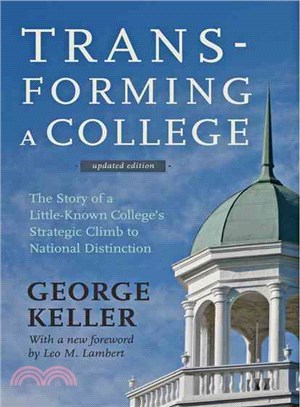 Transforming a College ─ The Story of a Little-Known College's Strategic Climb to National Distinction