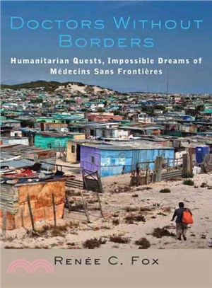 Doctors Without Borders ─ Humanitarian Quests, Impossible Dreams of M嶮ecins Sans Fronti鋨es