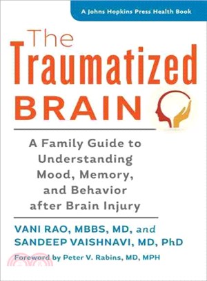The Traumatized Brain ─ A Family Guide to Understanding Mood, Memory, and Behavior After Brain Injury