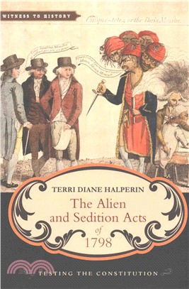 The Alien and Sedition Acts of 1798 ─ Testing the Constitution