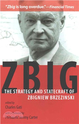 Zbig ― The Strategy and Statecraft of Zbigniew Brzezinski