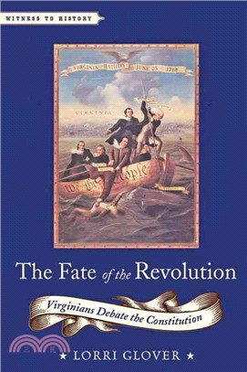 The Fate of the Revolution ─ Virginians Debate the Constitution