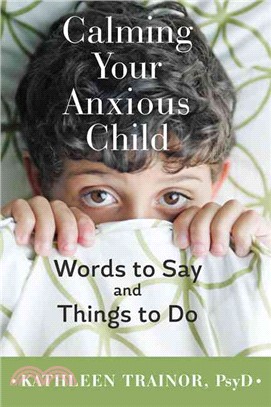 Calming Your Anxious Child ─ Words to Say and Things to Do