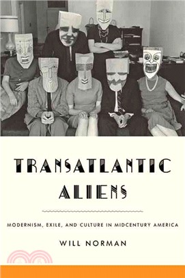 Transatlantic Aliens ─ Modernism, Exile, and Culture in Midcentury America