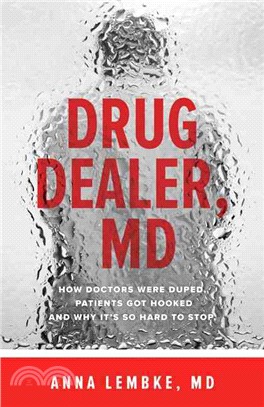 Drug Dealer, MD ― How Doctors Were Duped, Patients Got Hooked, and Why It??So Hard to Stop