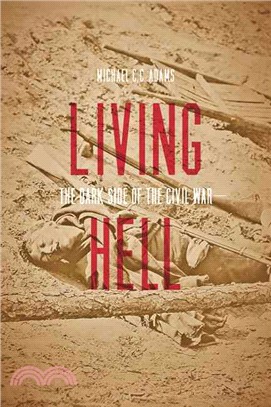 Living Hell ─ The Dark Side of the Civil War