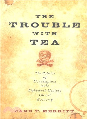 The Trouble With Tea ─ The Politics of Consumption in the Eighteenth-Century Global Economy