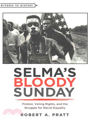 Selma's Bloody Sunday ─ Protest, Voting Rights, and the Struggle for Racial Equality