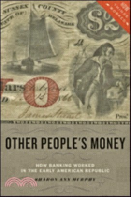 Other People's Money ─ How Banking Worked in the Early American Republic