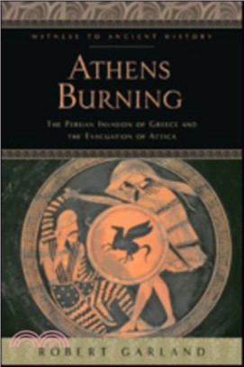 Athens Burning ─ The Persian Invasion of Greece and the Evacuation of Attica