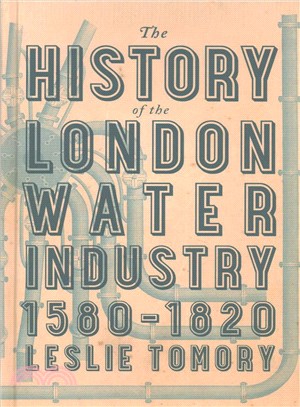 The History of the London Water Industry 1580-1820