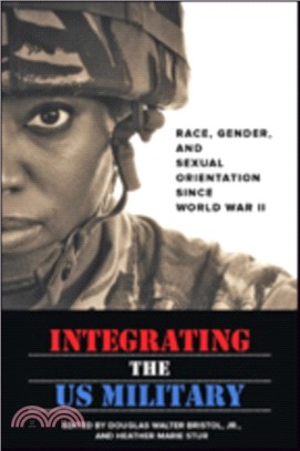 Integrating the US Military ─ Race, Gender, and Sexual Orientation since World War II