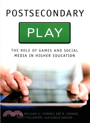 Postsecondary Play : The Role of Games and Social Media in Higher Education