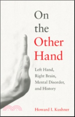 On the other hand :left hand, right brain, mental disorder, and history /