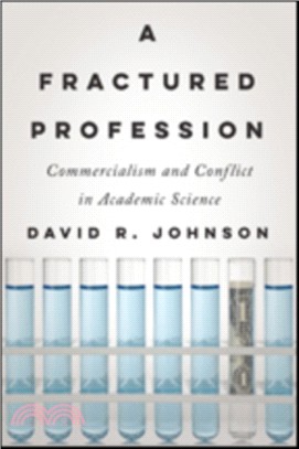 A Fractured Profession : Commercialism and Conflict in Academic Science