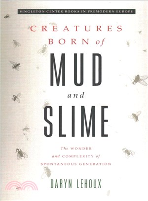 Creatures Born of Mud and Slime ─ The Wonder and Complexity of Spontaneous Generation