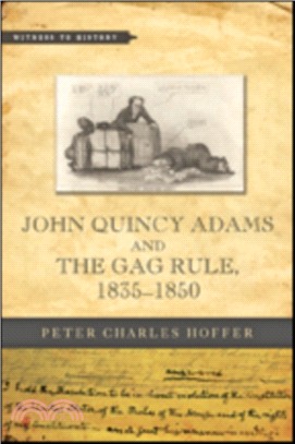 John Quincy Adams and the Gag Rule 1835-1850