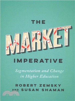 The Market Imperative : Segmentation and Change in Higher Education