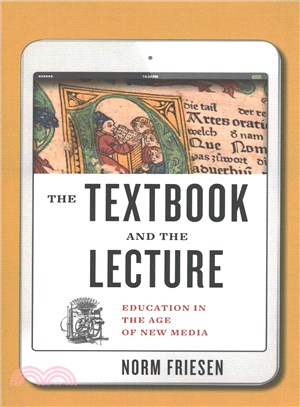 The Textbook and the Lecture : Education in the Age of New Media