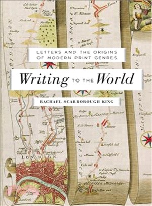 Writing to the World ― Letters and the Origins of Modern Print Genres