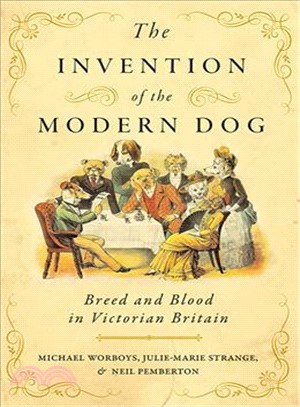 The invention of the modern dog :breed and blood in Victorian Britain /