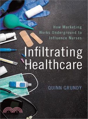 Infiltrating Healthcare ― How Marketing Works Underground to Influence Nurses