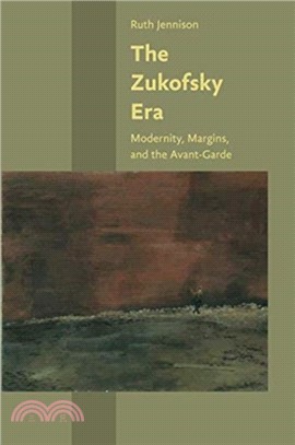 The Zukofsky Era：Modernity, Margins, and the Avant-Garde