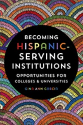 Becoming Hispanic-Serving Institutions : Opportunities for Colleges and Universities