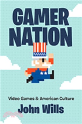 Gamer Nation ― Video Games and American Culture