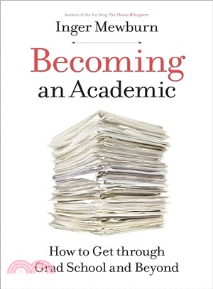 Becoming an Academic : How to Get through Grad School and Beyond