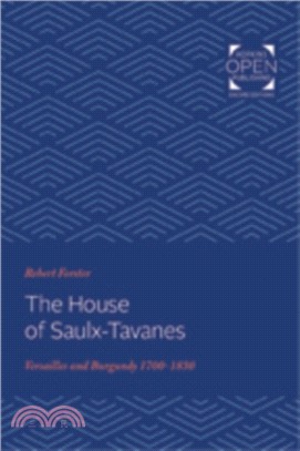 The House of Saulx-Tavanes : Versailles and Burgundy, 1700-1830