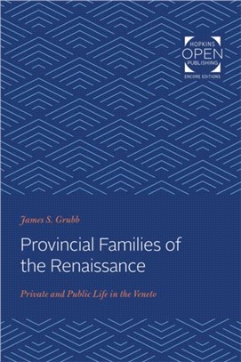 Provincial Families of the Renaissance：Private and Public Life in the Veneto