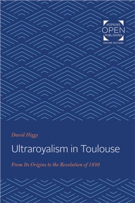Ultraroyalism in Toulouse：From Its Origins to the Revolution of 1830