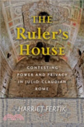 The Ruler's House ― Contesting Power and Privacy in Julio-claudian Rome