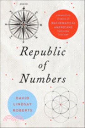 Republic of Numbers ― Unexpected Stories of Mathematical Americans Through History