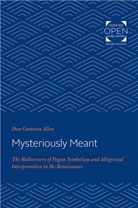 Mysteriously Meant：The Rediscovery of Pagan Symbolism and Allegorical Interpretation in the Renaissance